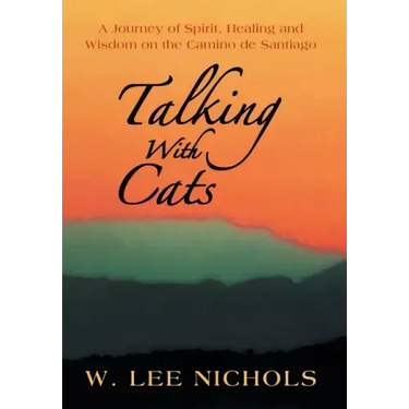 Talking with Cats: A Journey of Spirit, Healing and Wisdom on the Camino de Santiago