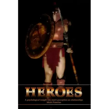 Heroes: A Psychological Insight Into Men's Perceptions on Relationships
