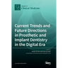 Current Trends and Future Directions in Prosthetic and Implant Dentistry in the Digital Era