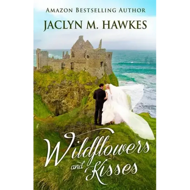 Wildflowers and Kisses: A love story