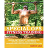 Special Ops Fitness Training: High-Intensity Workouts of Navy Seals, Delta Force, Marine Force Recon and Army Rangers