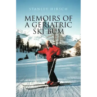 Memoirs of a Geriatric Ski Bum