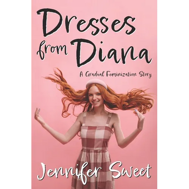 Dresses from Diana: A Gradual Feminization Story