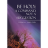 Be Holy: A Command, Not a Suggestion