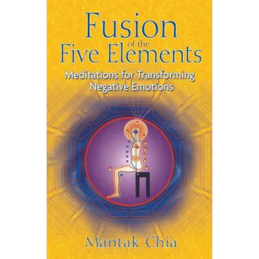 Fusion of the Five Elements: Meditations for Transforming Negative Emotions