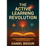 The Active Learning Revolution: Dynamic Engagement Strategies for Every Classroom