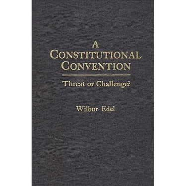 A Constitutional Convention: Threat or Challenge?