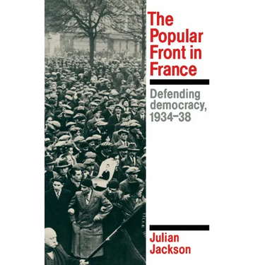 The Popular Front in France: Defending Democracy, 1934-38