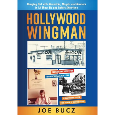 Hollywood Wingman: Hanging Out with Mavericks, Moguls, and Maniacs in LA Show Biz and Lakers Showtime