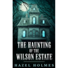 The Haunting of The Wilson Estate