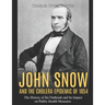 John Snow and the Cholera Epidemic of 1854: The History of the Outbreak and Its Impact on Public Health Measures