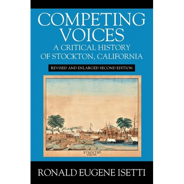 Competing Voices: A Critical History of Stockton, California: Revised and Enlarged Second Edition