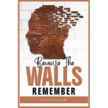 Because The Walls Remember