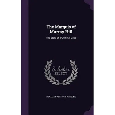 The Marquis of Murray Hill: The Story of a Criminal Case