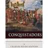 Conquistadors: The Lives and Legacies of Hernan Cortes and Francisco Pizarro