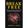 Break Free From The Narcissist and Psychopath: Escape Toxic Relationships and Emotional Manipulation