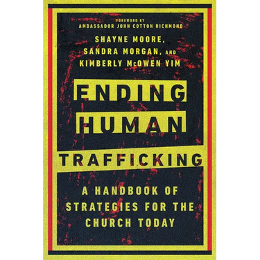 Ending Human Trafficking: A Handbook of Strategies for the Church Today