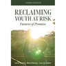 Reclaiming Youth at Risk: Futures of Promise (Reach Alienated Youth and Break the Conflict Cycle Using the Circle of Courage)