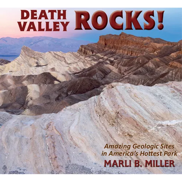 Death Valley Rocks!: Amazing Geologic Sites in America's Hottest Park
