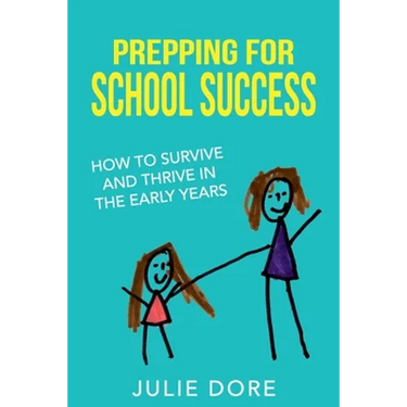Prepping for School Success: How to Survive and Thrive in the Early Years
