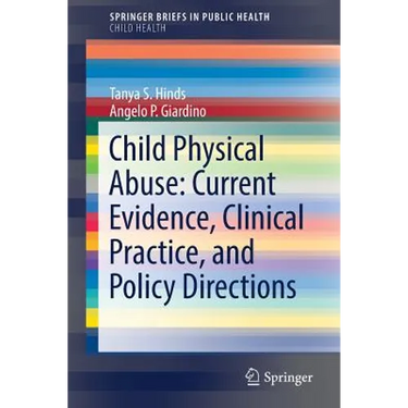 Child Physical Abuse: Current Evidence, Clinical Practice, and Policy Directions