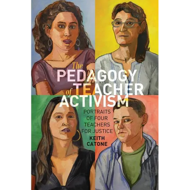 The Pedagogy of Teacher Activism: Portraits of Four Teachers for Justice