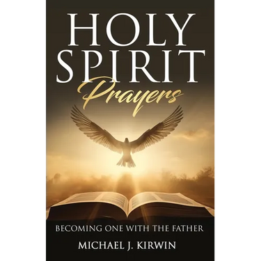 Holy Spirit Prayers: Becoming One with the Father