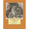 The Angora Goat: Its Origin and Culture: Raising Goats Book 1