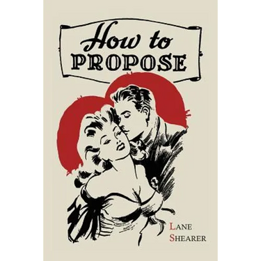 How to Propose: 365 Ways to Pop the Question