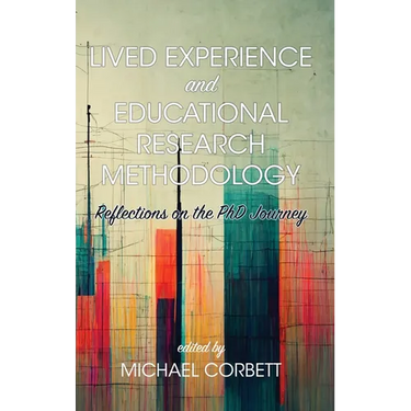 Lived Experience and Educational Research Methodology: Reflections on the PhD Journey