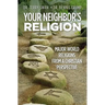 Your Neighbor's Religion: Major World Religions from a Christian Perspective