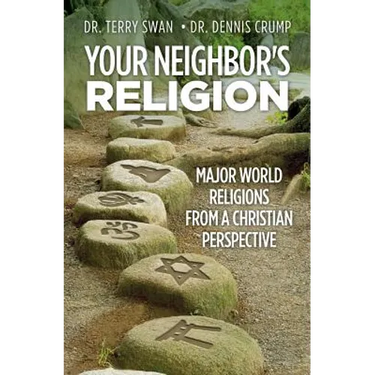 Your Neighbor's Religion: Major World Religions from a Christian Perspective