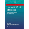 Law and Artificial Intelligence: Regulating AI and Applying AI in Legal Practice