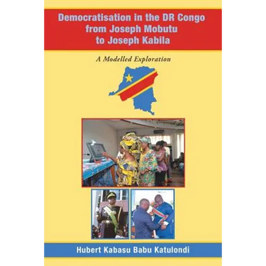 Democratisation in the Dr Congo from Joseph Mobutu to Joseph Kabila: A Modelled Exploration