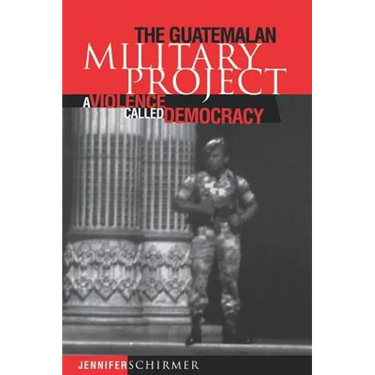 Guatemalan Military Project: A Violence Called Democracy