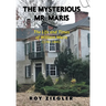 The Mysterious Mr. Maris: The Life and Times of William Maris (1781-1845)
