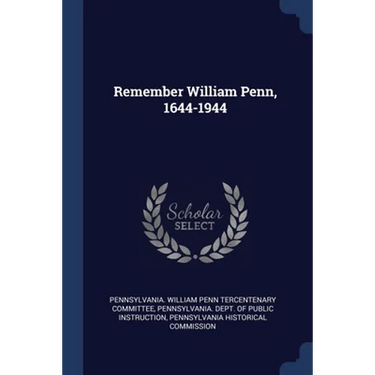 Remember William Penn, 1644-1944