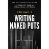 Writing Naked Puts: The Best Option Strategies. Volume 1