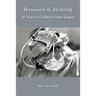 Humanity & Humility: 40 Years in Children's Heart Surgery