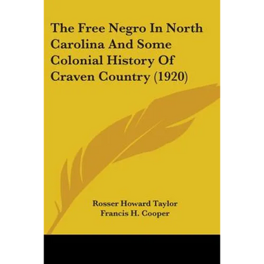 The Free Negro In North Carolina And Some Colonial History Of Craven Country (1920)