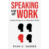 Speaking Up at Work: Leading Change as an Independent Thinker