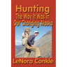 Hunting the Way it Was: The Way It Was In Our Changing Alaska