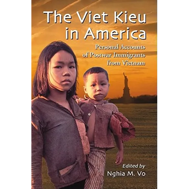 The Viet Kieu in America: Personal Accounts of Postwar Immigrants from Vietnam