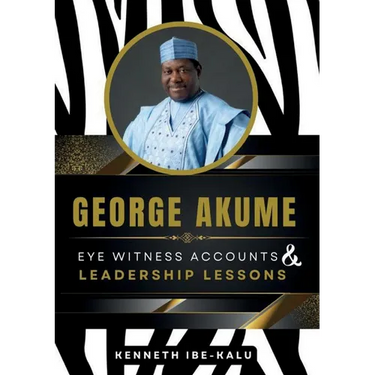 George Akume: Eye Witness Accounts and Leadership Lessons