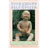 Your Child's Self-Esteem: Step-By-Step Guidelines for Raising Responsible, Productive, Happy Children