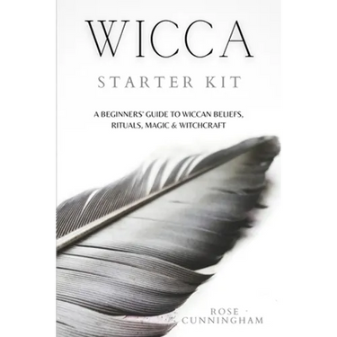 Wicca Starter Kit: A Beginners' Guide to Wicca Beliefs, Rituals, Magic and Witchcraft