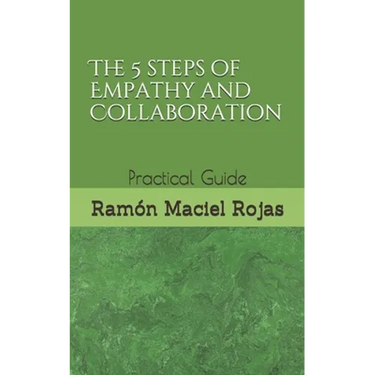 The 5 steps of Empathy and Collaboration: Practical Guide