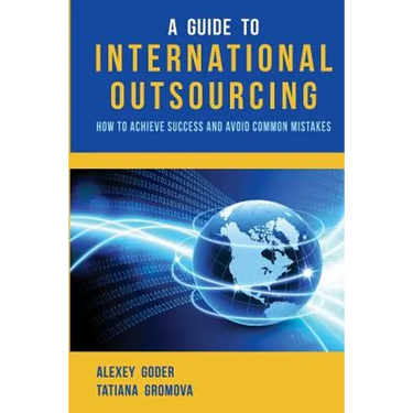 A Guide to International Outsourcing: How to Achieve Success and Avoid Common Mistakes