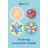 Drawing Geometric Solids: How to Draw Polyhedra from Platonic Solids to Star-Shaped Stellated Dodecahedrons