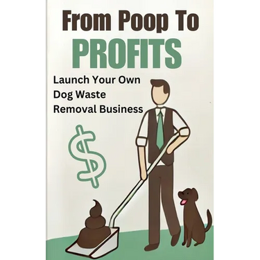 From Poop to Profits: Launch Your Own Dog Waste Removal Business